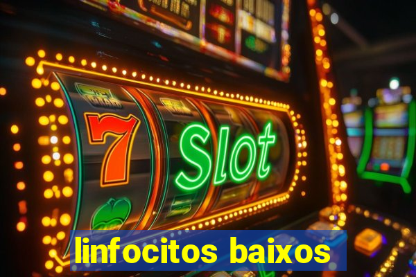 linfocitos baixos